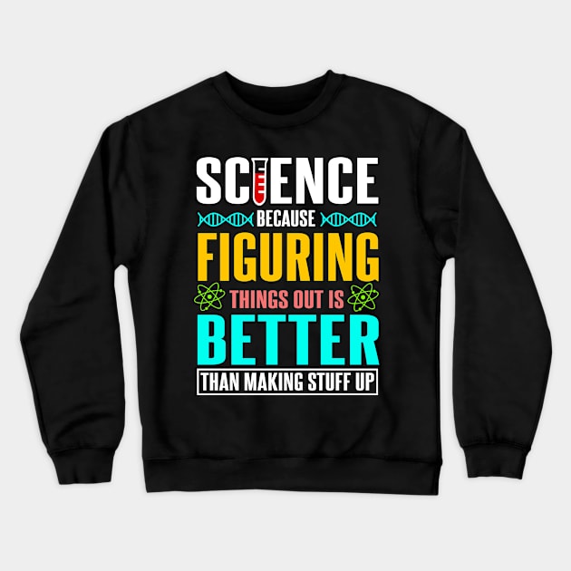 Science - Figuring things out Crewneck Sweatshirt by MaikaeferDesign